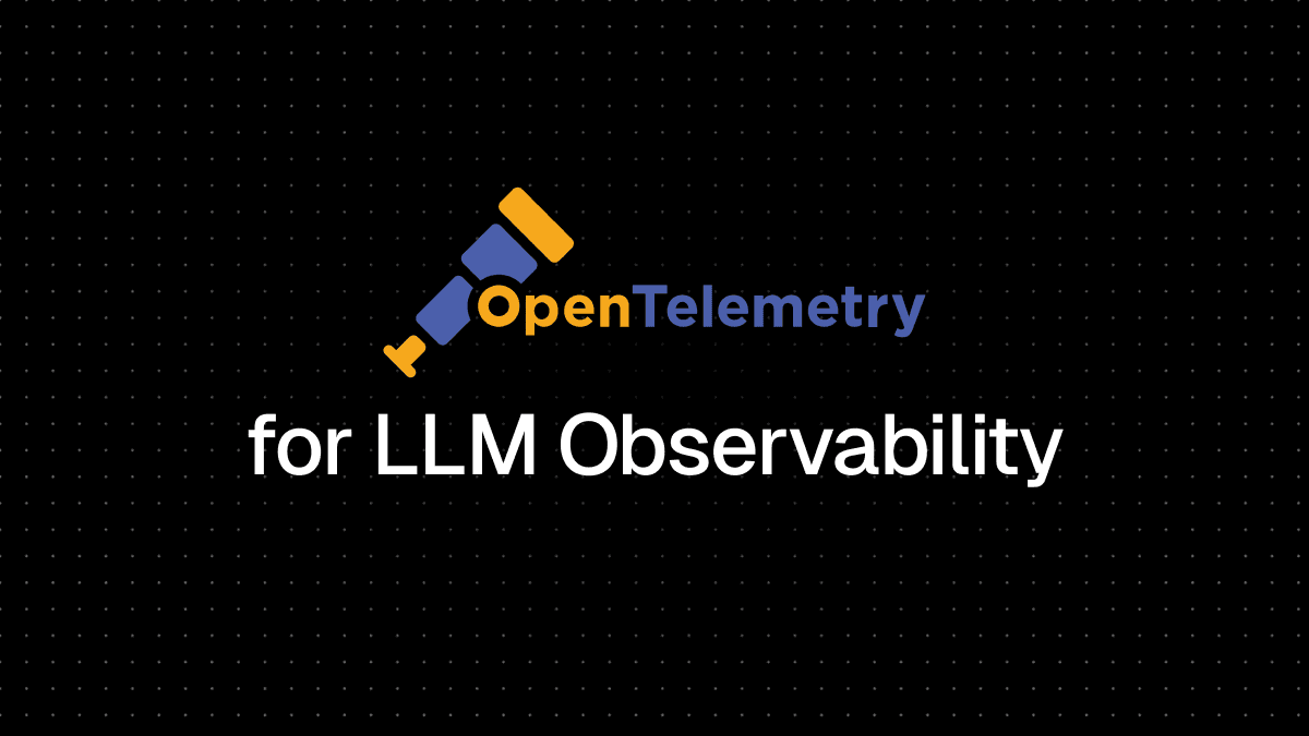 OpenTelemetry (OTel) for LLM Observability